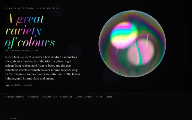 A Great Variety of Colours: A live soap film and soap bubble whose colours come from exact thin-film optics, as the film drains, turns black and bursts.